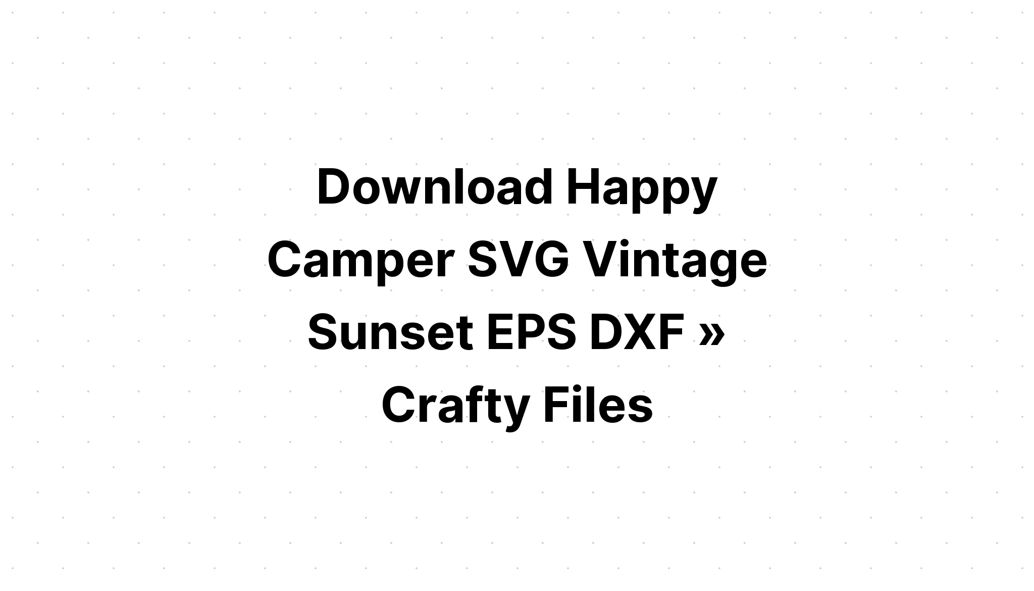 Download Happy Camper Sunset SVG File